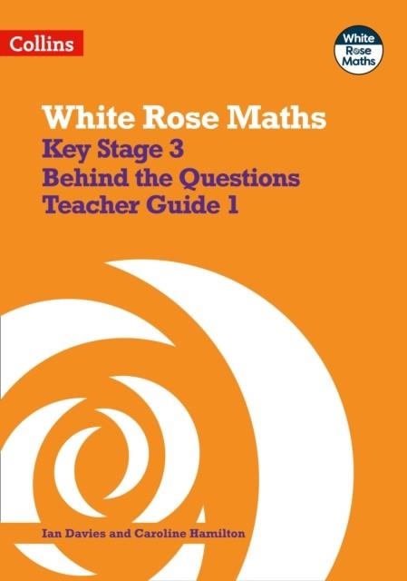 WHITE ROSE MATHS - KEY STAGE 3 TEACHER GUIDE 1 | 9780008400910