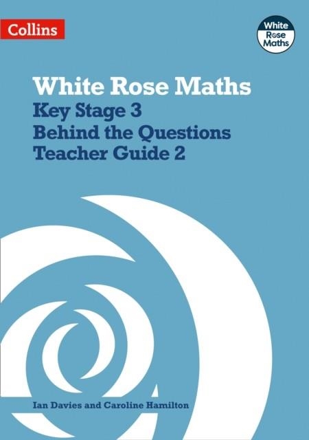 WHITE ROSE MATHS - KEY STAGE 3 TEACHER GUIDE 2 | 9780008400927