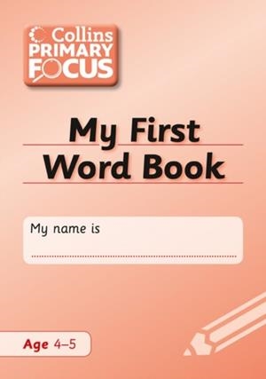 PRIMARY FOCUS SPELLING MY FIRST WORD BOOK | 9780007427086