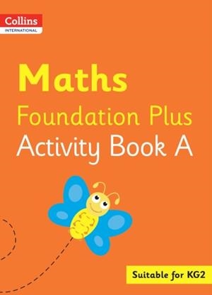 COLLINS INTERNATIONAL FOUNDATION PLUS — MATHS ACTIVITY BOOK A | 9780008468804
