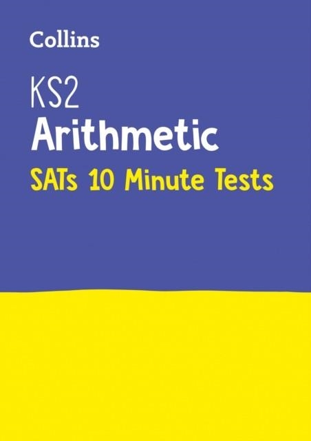 KS2 MATHS ARITHMETIC SATS 10-MINUTE TESTS | 9780008335885