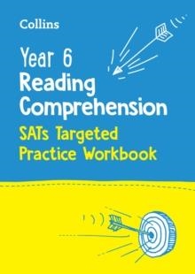 YEAR 6 READING COMPREHENSION SATS TARGETED PRACTICE WORKBOOK | 9780008467609