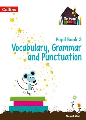 TREASURE HOUSE VOCABULARY, GRAMMAR AND PUNCTUATION PUPIL BOOK 3 | 9780008133344