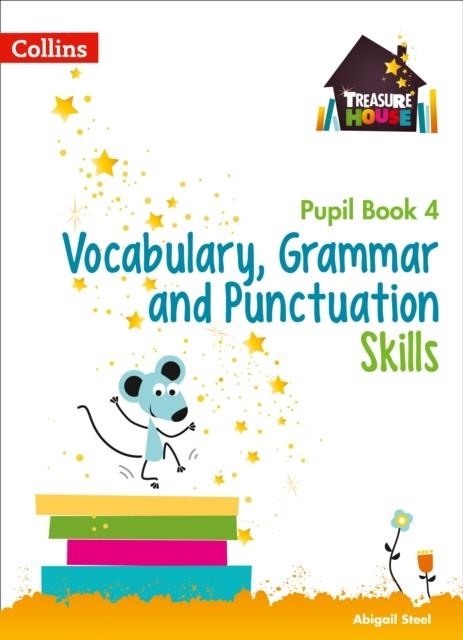 TREASURE HOUSE VOCABULARY, GRAMMAR AND PUNCTUATION SKILLS PUPIL BOOK 4 | 9780008236434 | ABIGAIL STEEL