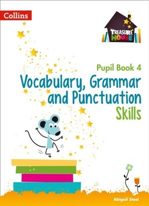 TREASURE HOUSE VOCABULARY, GRAMMAR AND PUNCTUATION SKILLS PUPIL BOOK 4 | 9780008236434 | ABIGAIL STEEL