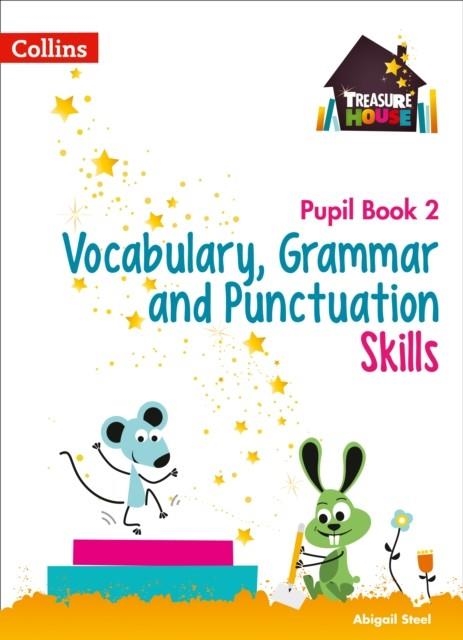 TREASURE HOUSE VOCABULARY, GRAMMAR AND PUNCTUATION SKILLS PUPIL BOOK 2 | 9780008236410 | ABIGAIL STEEL