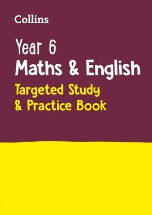 YEAR 6 MATHS AND ENGLISH TARGETED STUDY & PRACTICE BOOK | 9780008398828