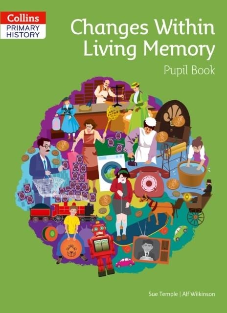 COLLINS PRIMARY HISTORY — CHANGES WITHIN LIVING MEMORY PUPIL BOOK | 9780008310783