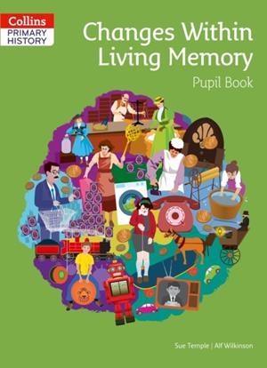 COLLINS PRIMARY HISTORY — CHANGES WITHIN LIVING MEMORY PUPIL BOOK | 9780008310783