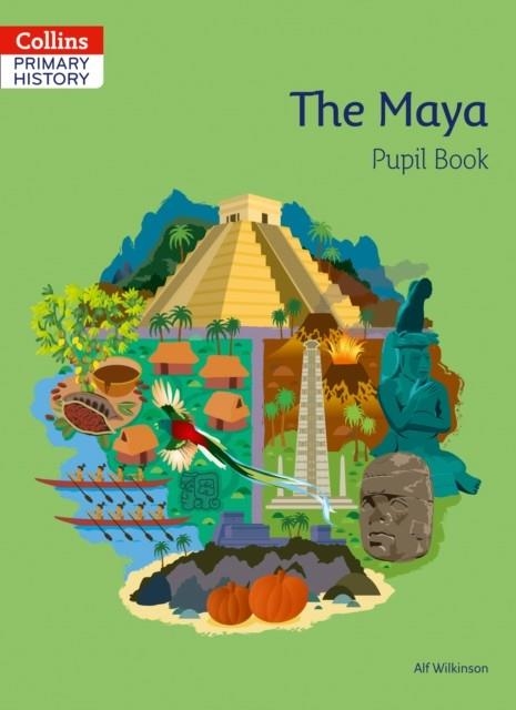 COLLINS PRIMARY HISTORY — THE MAYA PUPIL BOOK | 9780008310851