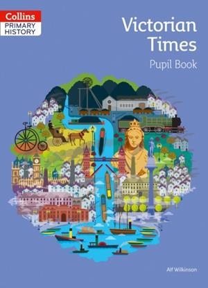 COLLINS PRIMARY HISTORY — VICTORIAN TIMES PUPIL BOOK | 9780008310868