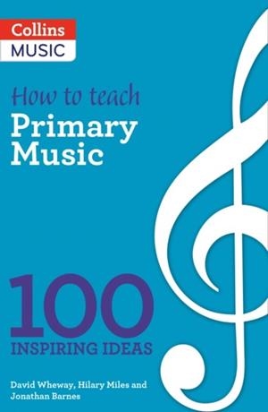 HOW TO TEACH PRIMARY MUSIC | 9781472927385