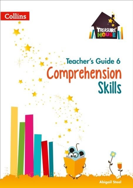 TREASURE HOUSE COMPREHENSION SKILLS TEACHER’S GUIDE 6 | 9780008222956