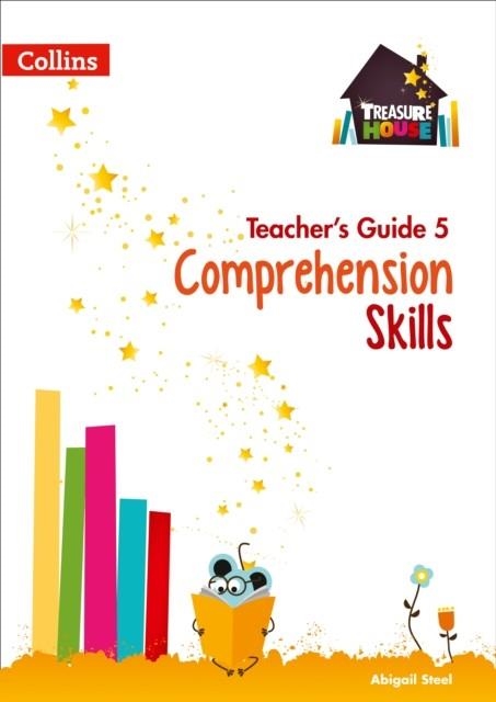 TREASURE HOUSE COMPREHENSION SKILLS TEACHER’S GUIDE 5 | 9780008222949