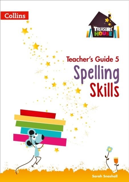 TREASURE HOUSE SPELLING SKILLS TEACHER’S GUIDE 5 | 9780008223120