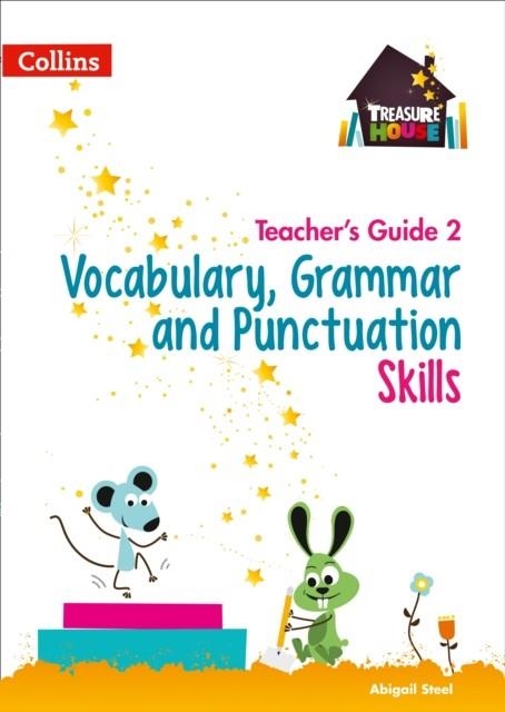 TREASURE HOUSE VOCABULARY, GRAMMAR AND PUNCTUATION SKILLS TEACHER’S GUIDE 2 | 9780008222970