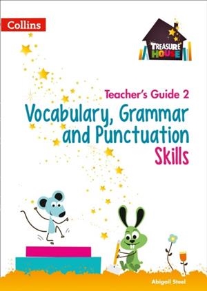 TREASURE HOUSE VOCABULARY, GRAMMAR AND PUNCTUATION SKILLS TEACHER’S GUIDE 2 | 9780008222970
