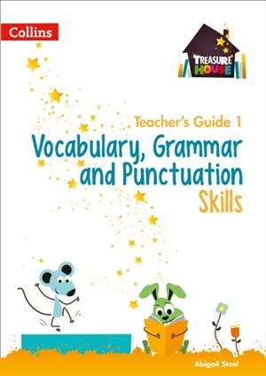 TREASURE HOUSE VOCABULARY, GRAMMAR AND PUNCTUATION SKILLS TEACHER’S GUIDE 1 | 9780008222963