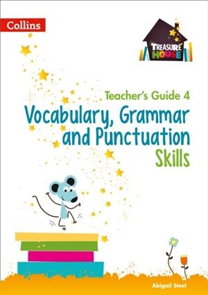 TREASURE HOUSE VOCABULARY, GRAMMAR AND PUNCTUATION SKILLS TEACHER’S GUIDE 4 | 9780008222994