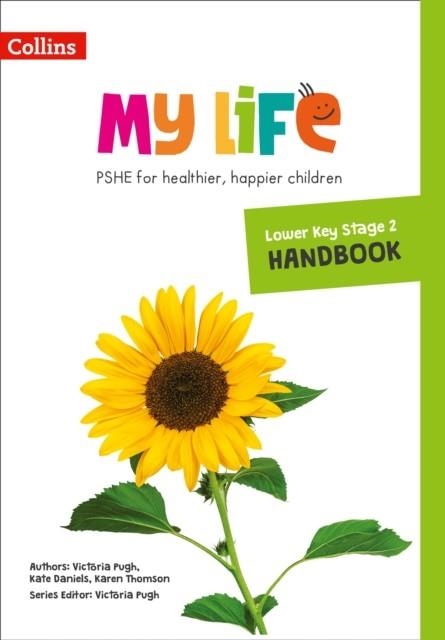 MY LIFE — LOWER KEY STAGE 2 PRIMARY PSHE HANDBOOK | 9780008378899