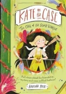 KATE ON THE CASE 02: THE CALL OF THE SILVER WIBBLER | 9781800780132 | HANNAH PECK