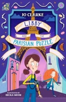 LIBBY 01 AND THE PARISIAN PUZZLE  | 9781913102708 | JO CLARKE