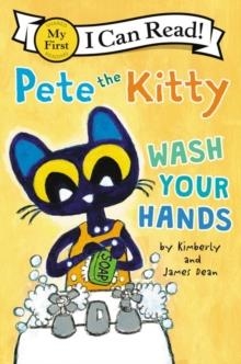 MY FIRST I CAN READ: PETE THE KITTY WASH YOUR HANDS | 9780062974174 | JAMES DEAN