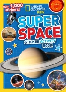 NATIONAL GEOGRAPHIC KIDS SUPER SPACE STICKER ACTIVITY BOOK : OVER 1,000 STICKERS! | 9781426315565 | NATIONAL GEOGRAPHIC