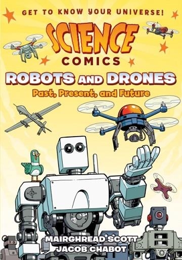 SCIENCE COMICS: ROBOTS AND DRONES | 9781626727922 | SCOTT MAIRGHREAD 