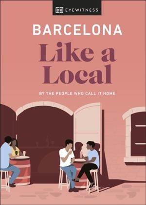 BARCELONA LIKE A LOCAL (DK EYEWITNESS) | 9780241568156