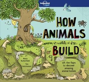 HOW ANIMALS BUILD 1 | 9781786576620 | LONELY PLANET KIDS