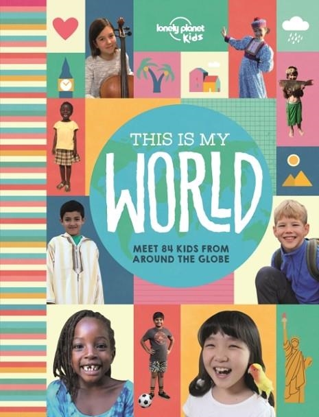 THIS IS MY WORLD | 9781787012943 | LONELY PLANET KIDS