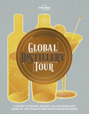 LONELY PLANET'S GLOBAL DISTILLERY TOUR 1 | 9781788682312