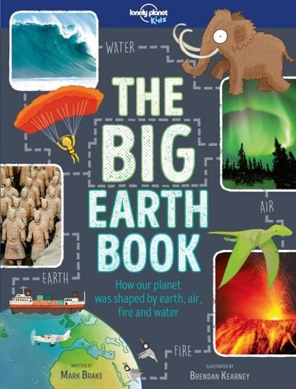 LONELY PLANET KIDS THE BIG EARTH BOOK | 9781787012776 | MARK BRAKE