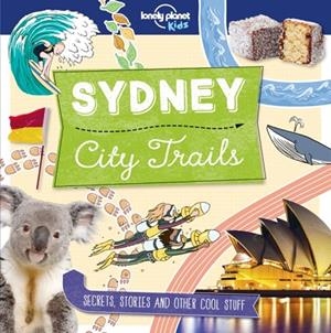 CITY TRAILS - SYDNEY 1 | 9781786579652 | LONELY PLANET KIDS