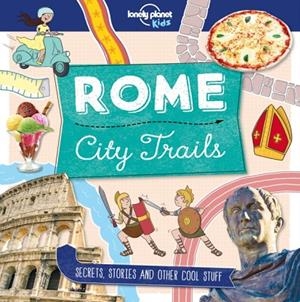 CITY TRAILS - ROME 1 | 9781786579638 | LONELY PLANET KIDS