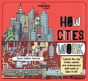 HOW CITIES WORK 1 | 9781786570215 | LONELY PLANET KIDS