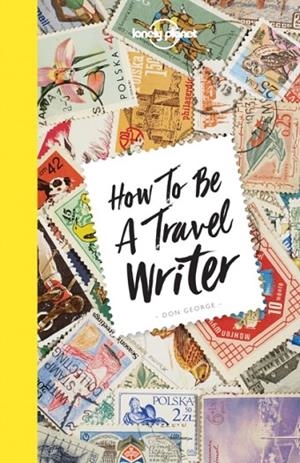 HOW TO BE A TRAVEL WRITER 4 | 9781786578662