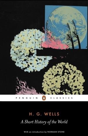 SHORT HISTORY OF THE WORLD | 9780141441825 | H G WELLS