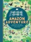 UNFOLD JOUR- AMAZON ADV 1 (AU/UK) | 9781786571052 | LONELY PLANET KIDS