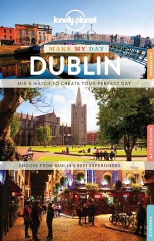 MAKE MY DAY DUBLIN 1 CITY GUIDE | 9781786578983 | LONELY PLANET