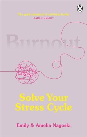 BURNOUT: SOLVE YOUR STRESS CYCLE | 9781785042096 | EMILY NAGOSKI, AMELIA NAGOSKI