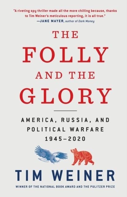 THE FOLLY AND THE GLORY : AMERICA, RUSSIA, AND POLITICAL WARFARE 1945-2020 | 9781250816221 | TIM WEINER