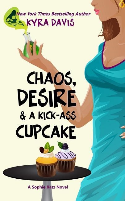 CHAOS, DESIRE & A KICK-ASS CUPCAKE | 9780999499405 | KYRA DAVIS