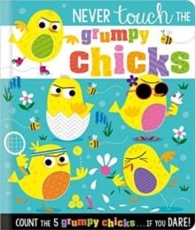 NEVER TOUCH THE GRUMPY CHICKS | 9781800583870 | ROSIE GREENING