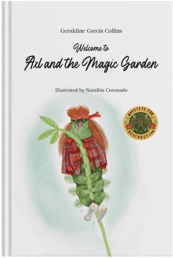 WELCOME TO AXL AND THE MAGIC GARDEN  | 9788409378319 | GERALDINE GARCÍA COLLINS