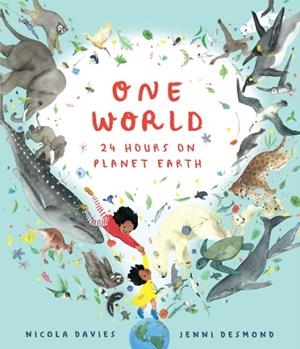 ONE WORLD 24 HOURS ON PLANET EAR | 9781406394771 | NICOLA DAVIES 