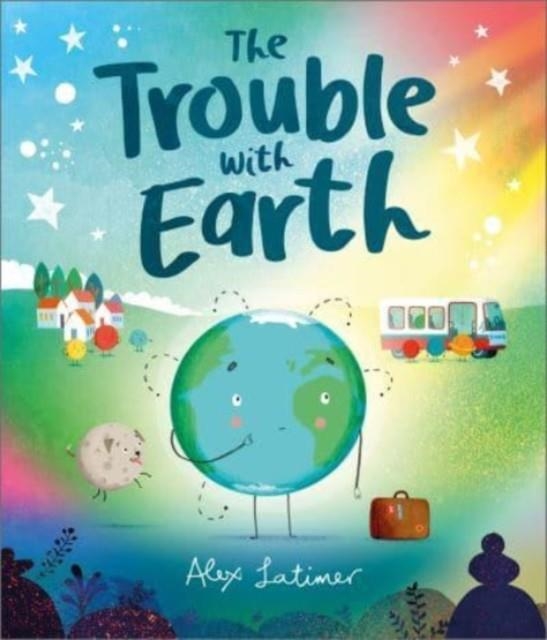 TROUBLE WITH EARTH | 9781839130816 | ALEX LATIMER