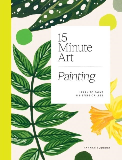 15 MINUTE ART PAINTING | 9781784884994 | HANNAH PODBURY 