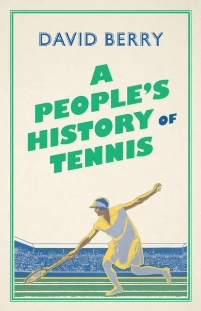 PEOPLES HISTORY OF TENNIS | 9780745339658 | DAVID BERRY